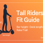 Tall Riders’ Fit Guide Bar Height, Deck & Geometry